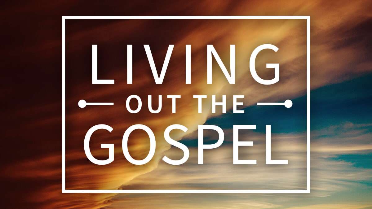 Living Out the Gospel